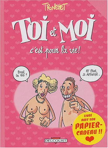Toi Et Moi C Est Pour La Vie Amazon Ca Tronchet Didier Books