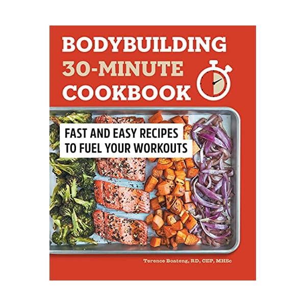Bodybuilding 30-Minute Cookbook: Fast and Easy Recipes to Fuel Your Workouts
