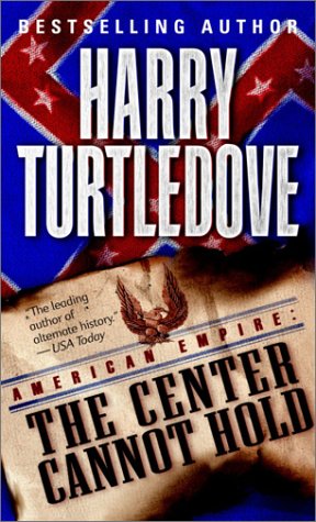 "The Center Cannot Hold (American Empire, Book Two)" av Harry Turtledove