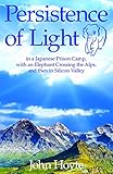 Persistence of Light: From a Japanese Prison Camp to an Elephant in the Alps to Silicon Valley by