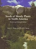 Seeds of Woody Plants in North America (Biosystematics, Floristic and Phylogeny Series) (Revised and Enlarged Editon) by James A. Young, Cheryl G. Young