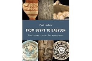 From Egypt to Babylon: The International Age 1550-500 BC