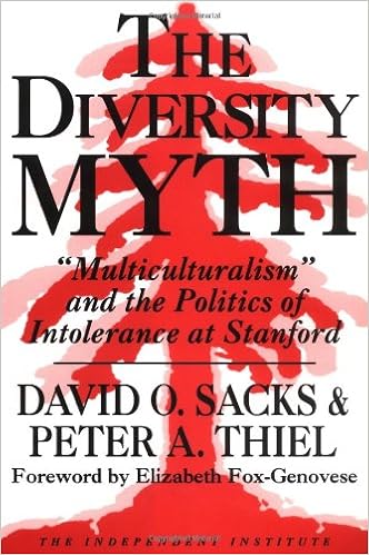 The Diversity Myth Multiculturalism And The Politics Of Intolerance At Stanford Sacks David O Thiel Peter A Fox Genovese Elizabeth 9780945999423 Amazon Com Books
