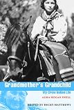 Grandmother's Grandchild: My Crow Indian Life (American Indian Lives) by Alma Hogan Snell, Becky Matthews