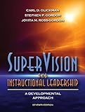 SuperVision and Instructional Leadership: A Developmental Approach (7th Edition), Carl D. Glickman, Stephen P. Gordon, Jovita M. Ross-Gordon, 0205489532