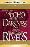 An Echo in the Darkness (Mark of the Lion, 2) by Francine Rivers, Wayne Shepherd