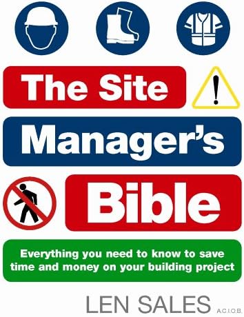 The Site Manager's Bible: Everything you need to know to save time and money on your building project Paperback – 1 Jun. 2006