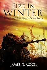 Fire In Winter (Surviving the Dead Book 4)
