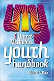 United Methodist Youth Ministry Handbook by Micheal Selleck