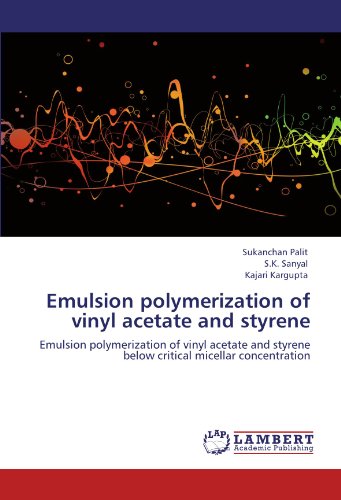 Emulsion polymerization of vinyl acetate and styrene: Emulsion polymerization of vinyl acetate and styrene below critical micellar concentration
