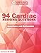 94 Cardiac Nursing Questions (Practice Questions and Rationales)