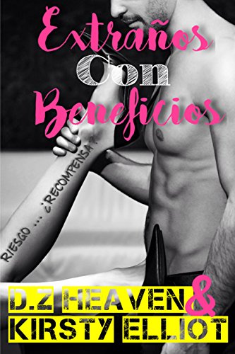 Extraños Con Beneficios (Strangers With Benefits: Sexy & Hot Short Story): Erotica para mujeres con