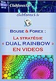 Image de Trading Bourse & Forex - la stratégie Dual Rainbow (en VIDEOS) (Clubforex1 t. 18) (French Edition)