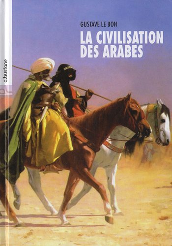 La  civilisation des Arabes