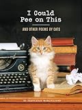 I Could Pee on This: And Other Poems by Cats