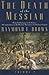 The Death of the Messiah, From Gethsemane to the Grave, Volume 2: A Commentary on the Passion Narratives in the Four Gospels (The Anchor Yale Bible Reference Library)