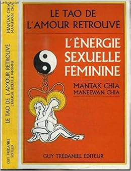 Amazon Fr Le Tao De L Amour Retrouve L Energie Sexuelle Feminine Livres