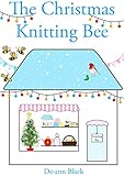 THE CHRISTMAS KNITTING BEE (Sewing, Knitting & Baking series Book 3)
