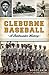 Cleburne Baseball: A Railroader History (Sports) by Scott Cain, Iván 