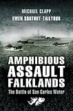 Amphibious Assault Falklands: The Battle of San Carlos Water