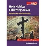 Holy Habits: Following Jesus: Ideal for Lent and other times