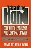 The Sustaining Hand: Community Leadership and Corporate Power Second Edition, Revised (Studies in Government and Public Policy) (Studies in Government & Public Policy)