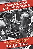 Philip Thai, "China’s War on Smuggling: Law, Economic Life, and the Making of the Modern State, 1842-1965" (Columbia UP, 2018)