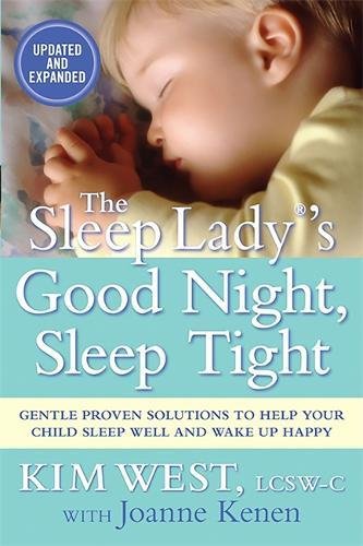 The Sleep Lady®’s Good Night, Sleep Tight: Gentle Proven Solutions to Help Your Child Sleep Well and Wake Up Happy