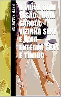 Livro A viúva com tesão , uma garota vizinha sexy e uma enteada sexy e tímida