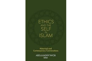Ethics and the Self in Islam: Historical and Contemporary Conversations