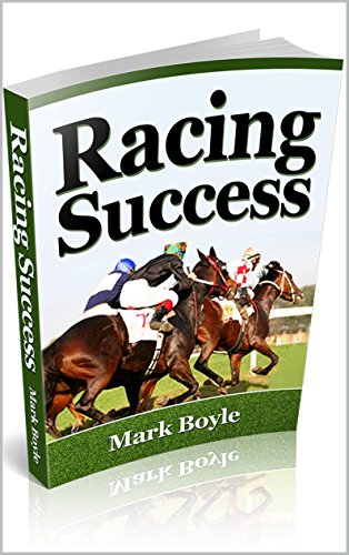 E.B.O.O.K Success at Horse Racing: An Excellent Horse Racing Backing System For the Betting Markets [R.A.R]