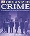 Organized Crime: AN INSIDE GUIDE TO THE WORLD'S MOST SUCCESSFUL INDUSTRY by Paul Lunde, James Morton