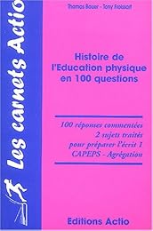 Histoire de l'éducation physique en 100 questions