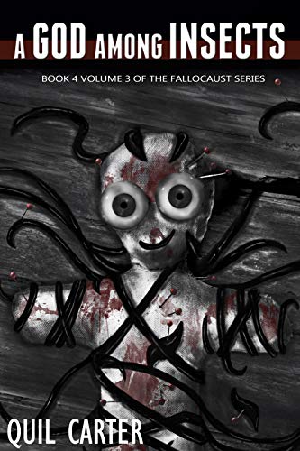 A God Among Insects Volume 3 (The Fallocaust Series Book 4) by Quil Carter