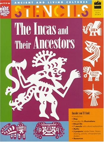 Stencils Incas and Ancestors (Ancient and Living Cultures) by Bartok, Mira Bartók, Ronan, Christine