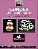 Gonder Ceramic Arts a Comprehensive Guide (Schiffer Book for Collectors) by