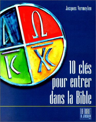 Dix clés pour ouvrir la Bible by Jacques Vermeylen