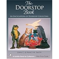 The Doorstop Book: The Encyclopedia of Doorstop Collecting (Schiffer Book for Collectors)