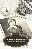 A War of Her Own: A World War II Novel by