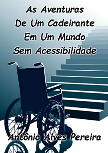 Livro As Aventuras De Um Cadeirante Em Um Mundo Sem Acessibilidade