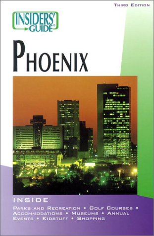 Insiders' Guide to Phoenix, 3rd (Insiders' Guide Series)