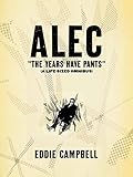 Alec: The Years Have Pants by Eddie Campbell