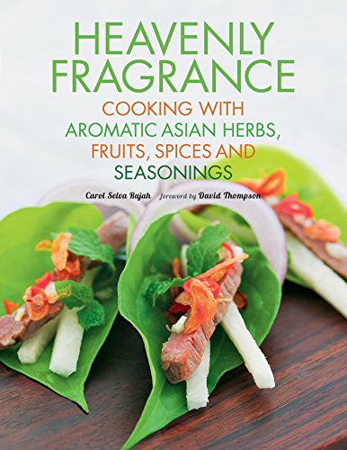 Heavenly Fragrance: Cooking with Aromatic Asian Herbs, Fruits, Spices and Seasonings [Asian Cookbook Heavenly Fragrance: Cooking with Aromatic Asian Herbs, Fruits, Spices and Seasonings [Asian Cookbook