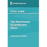 Study Guide: The Mauritanian (Guantánamo Diary) by Mohamedou Ould Slahi (SuperSummary)
