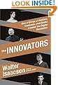 The Innovators: How a Group of Hackers, Geniuses, and Geeks Created the Digital Revolution