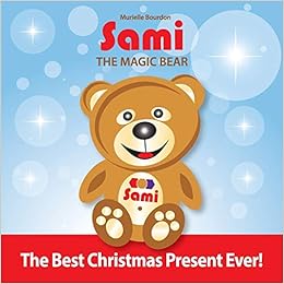 Sami The Magic Bear The Best Christmas Present Ever Full Color Edition 1 Bourdon Murielle Bourdon Murielle 9782924526071 Amazon Com Books