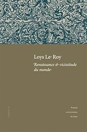 Loys Le Roy, renaissance & vicissitude du monde