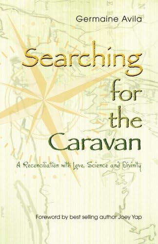 Searching for the Caravan: A Reconciliation with Love, Science and Divinity