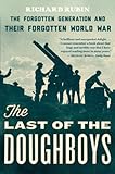 The Last of the Doughboys: The Forgotten Generation and Their Forgotten World War