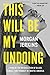 This Will Be My Undoing: Living at the Intersection of Black, Female, and Feminist in (White) America - Book by Morgan Jerkins​